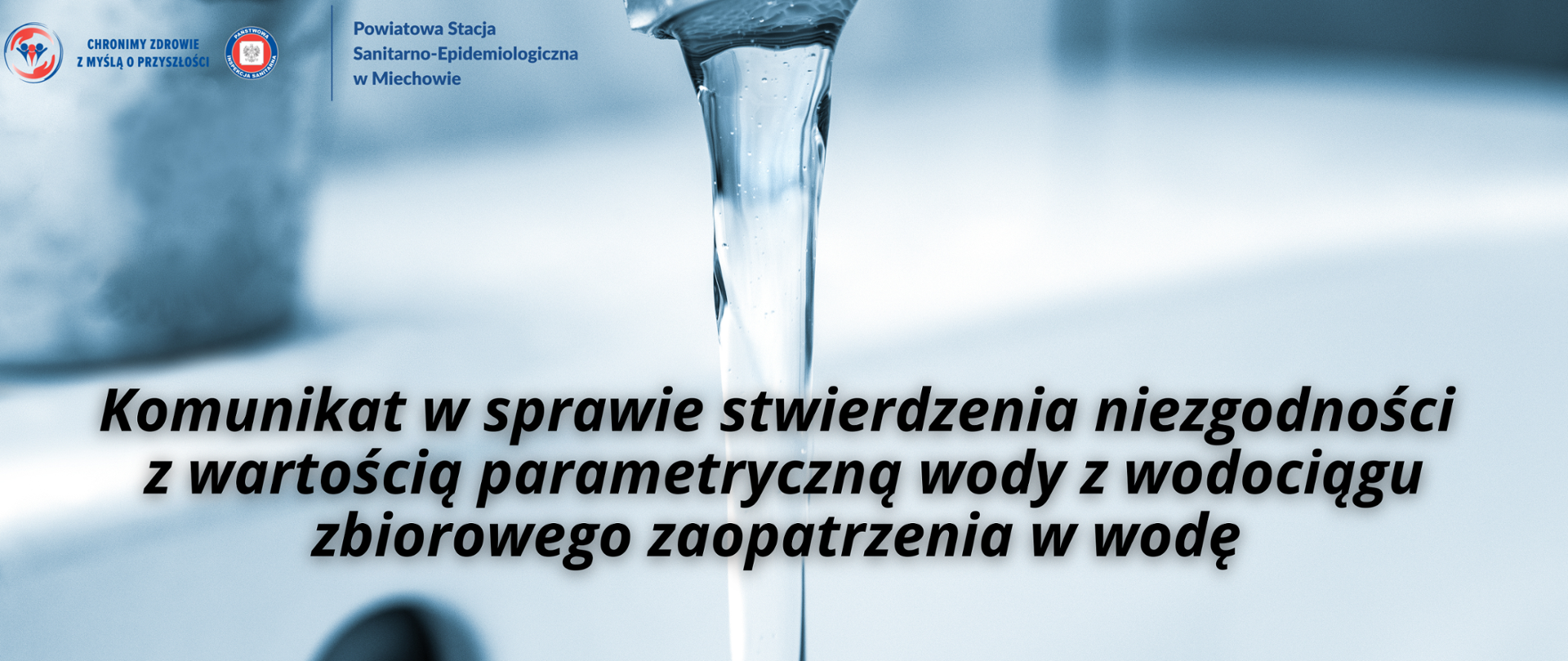 Komunikat w sprawie stwierdzenia niezgodności z wartością parametryczną wody z wodociągu zbiorowego zaopatrzenia w wodę 