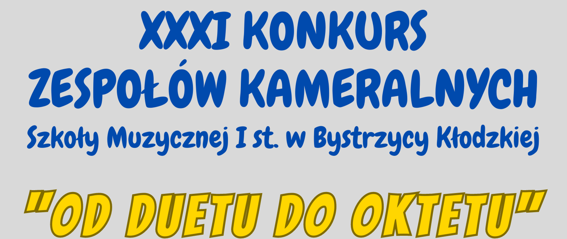 Plakat przedstawiający zaproszenie na XXXI Konkurs Zespołów Kameralnych "Od duetu do oktetu"
Można dostrzec dzieci grające na fortepianie, gitarze, skrzypcach, akordeonie, fletach poprzecznych czy trąbkach. 