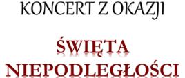 Napis na białym tle koncert z okazji Święta Niepodległości