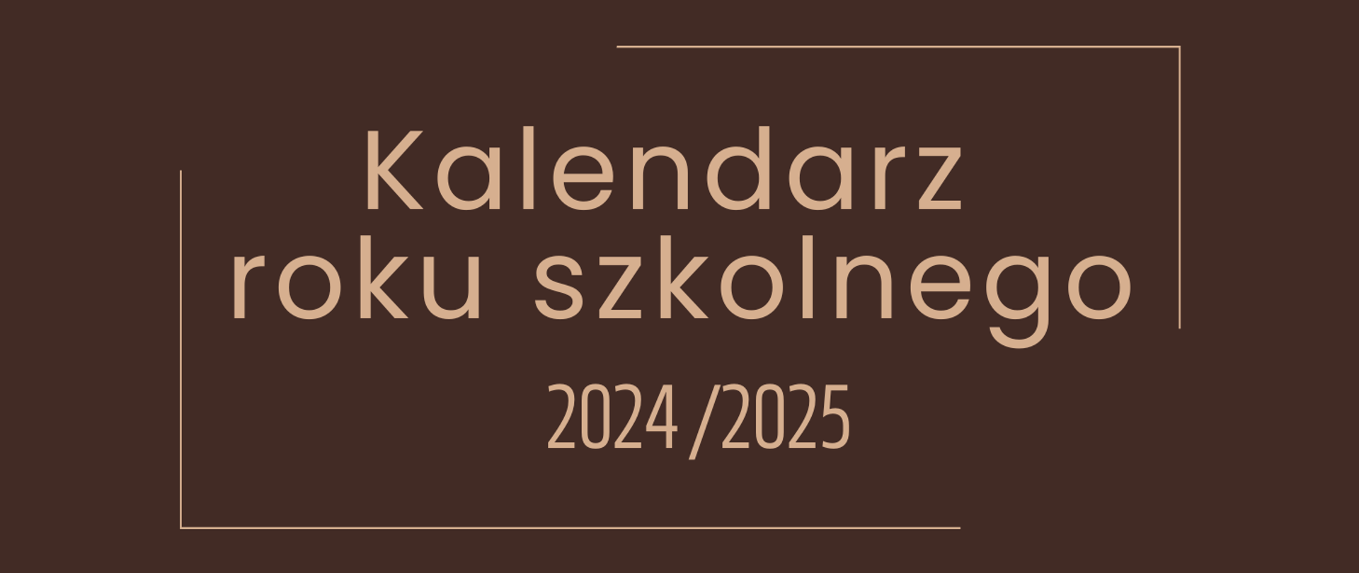 Tło obrazka w kolorze brązowym. W środkowej części beżowy napis: "kalendarz roku szkolnego 2024/2025"