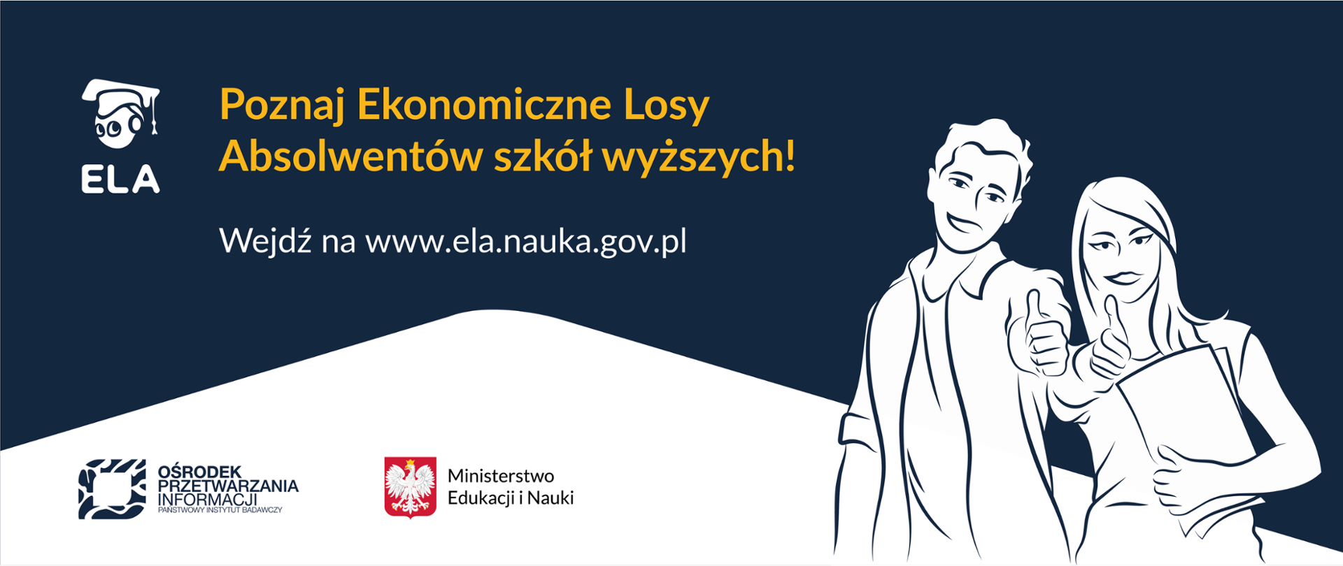 Rysunek młodych ludzi pokazujących kciuki do góry. Obok tekst: Poznaj Ekonomiczne Losy Absolwentów szkół wyższych! Wejdź na www.ela.nauka.gov.pl
