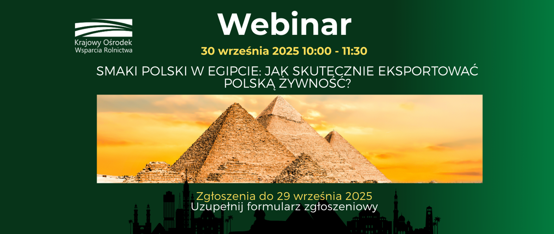Grafika z napisem Webinarium 30 września 2025 r.10.00-11.30, „Smaki Polski w Egipcie: jak skutecznie eksportować polską żywność?” Zgłoszenia do 29 września 2025 plus zdjęcie piramid