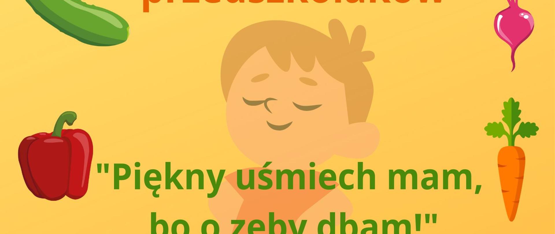 Grafika przedstawia zadowolonego chłopca, dookoła którego są warzywa, tj. ogórek, papryka, brokuł, czosnek, marchew i burak. Na dole znajdują się uśmiechnięte zęby.
