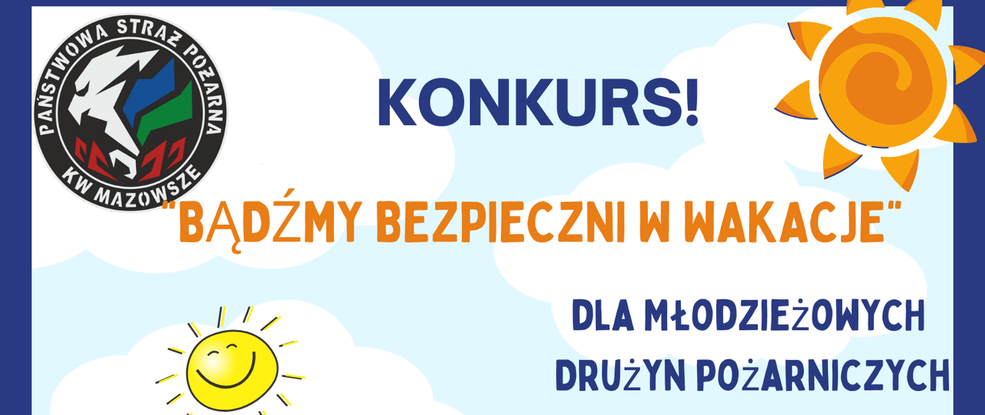 Zdjęcie przedstawia plakat konkursu "Bądźmy bezpieczni w wakacje". Na zdjęciu w górnej części znajduje się napis w kolorze pomarańczowym oraz niebieskim zawierający informacje o konkursie, jego nazwę, kto jest organizatorem i do kogo jest skierowany. W dolnej części znajdują się dwie postaci: chłopiec i dziewczynka. Oboje ubrani są w ubiór strażaka - hełm oraz kombinezon ochronny. Postaci znajdują się na plaży. Obok nich dodatkowo znajduje się żaglówka, parasol plażowy oraz deska surfingowa. 