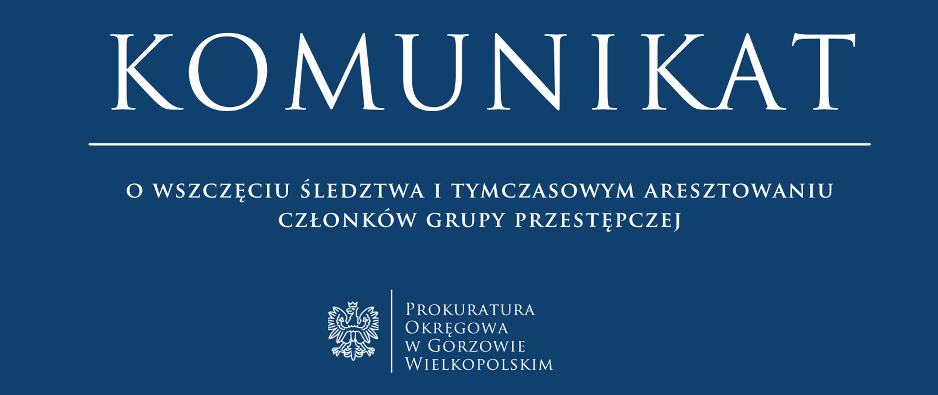 Komunikat o wszczęciu śledztwa i tymczasowym aresztowaniu członków grupy przestępczej