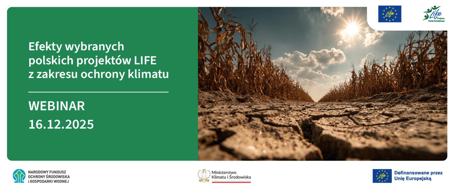 Grafika ilustracyjna. Po lewej stronie: Efekty wybranych polskich projektów LIFE z zakresu ochrony klimatu. Webinar 16.12.2025. Po prawej stronie zdjęcie krajobrazowe. Na planszy logotypy: NFOŚiGW, godło RP Ministerstwo Klimatu i Środowiska, Life Krajowy Punkt Kontaktowy, flaga UE, Life Dofinansowane przez Unię Europejską