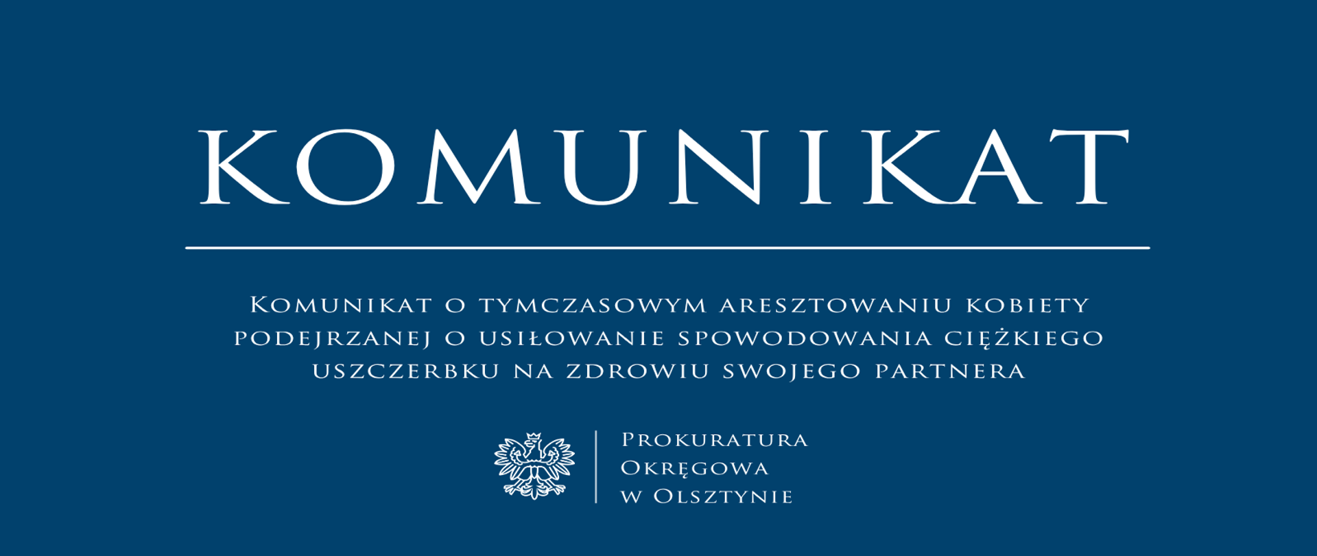 Komunikat o tymczasowym aresztowaniu kobiety podejrzanej o usiłowanie spowodowania ciężkiego uszczerbku na zdrowiu swojego partnera