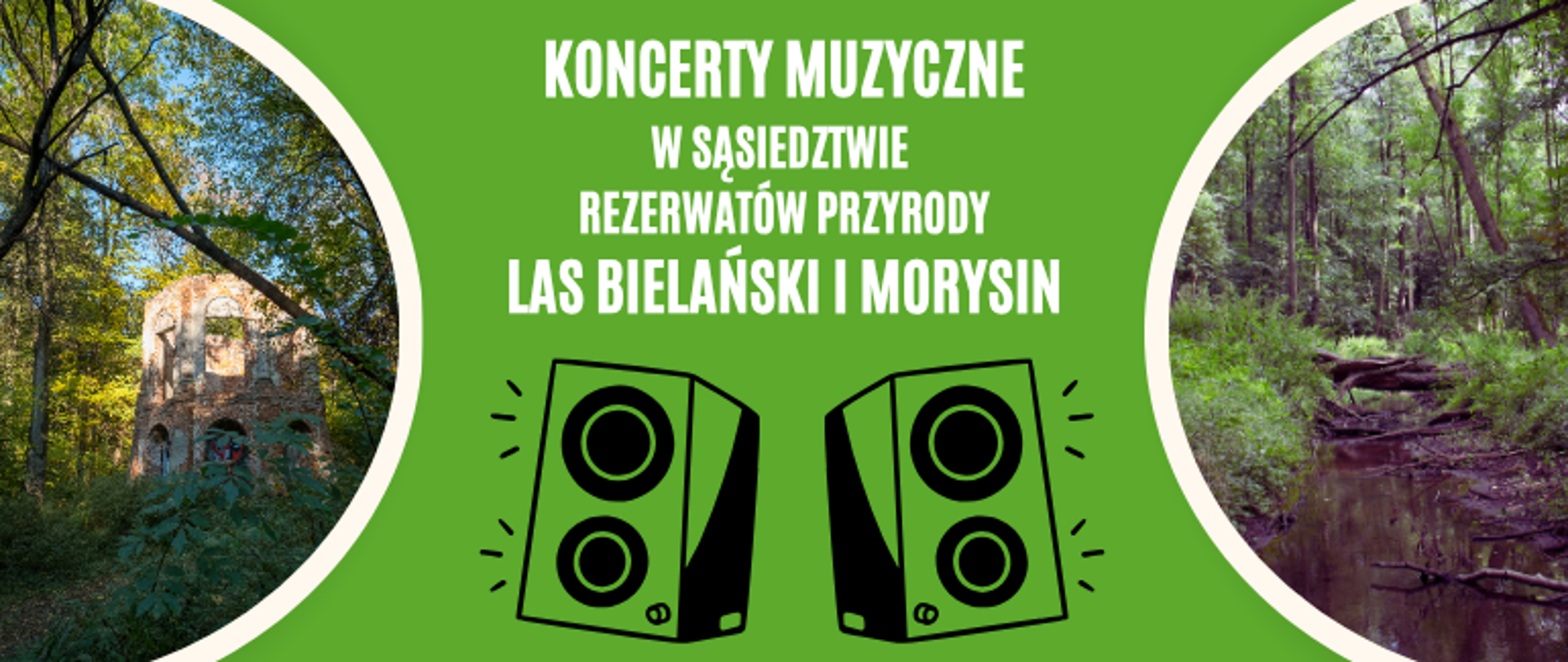 Po bokach grafiki zdjęcie przedstawiające ruiny wieży i strumień w lesie, napis Koncerty muzyczne w sąsiedztwie rezerwatów przyrody Las Bielański i Morysin, grafika z dwoma głośnikami