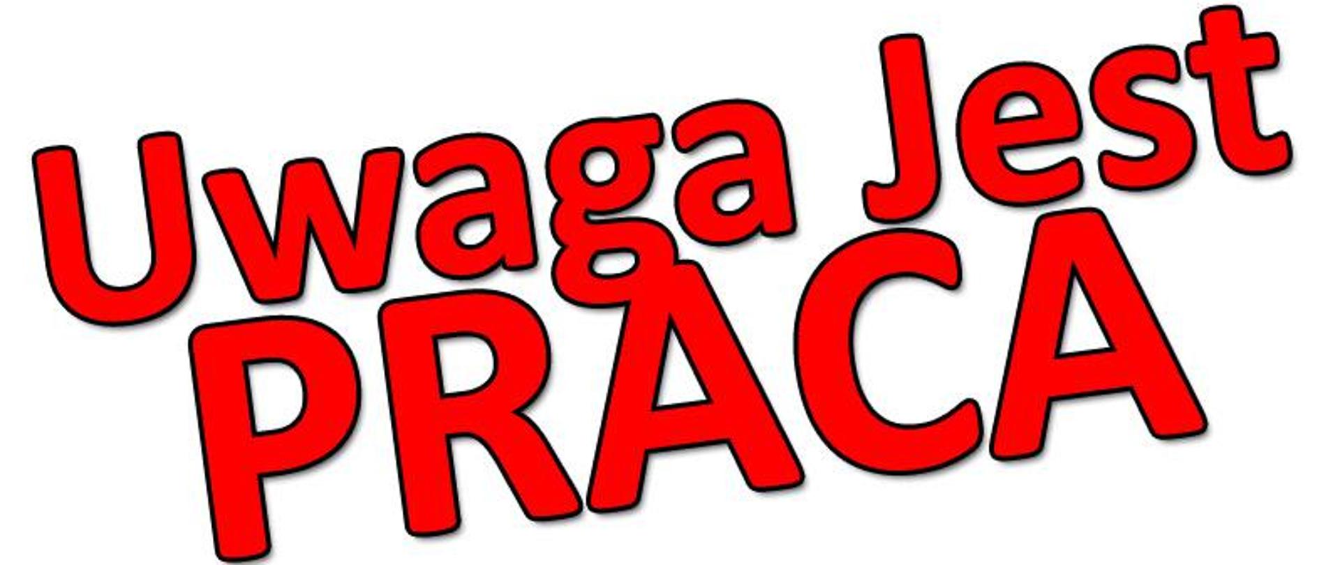 czerwony tekst na białym tle Uwaga Jest PRACA