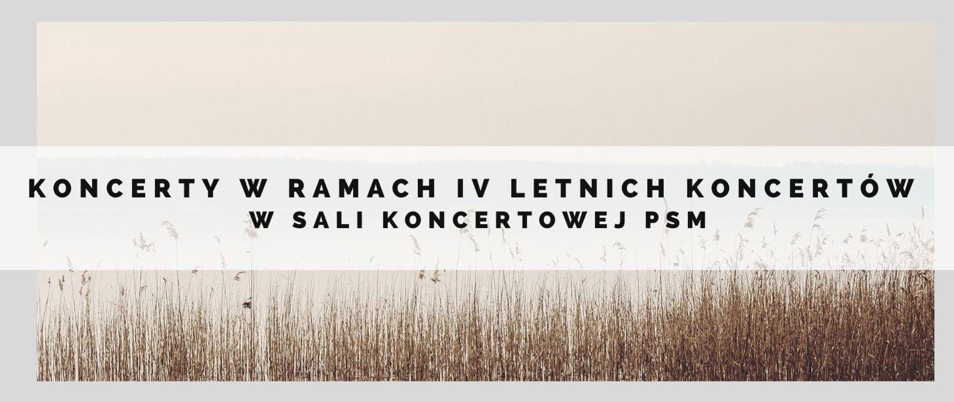 Na tle jeziora i trzcin informacja o wydarzeniach w ramach IV Letnich Koncertów w sali koncertowej PSM