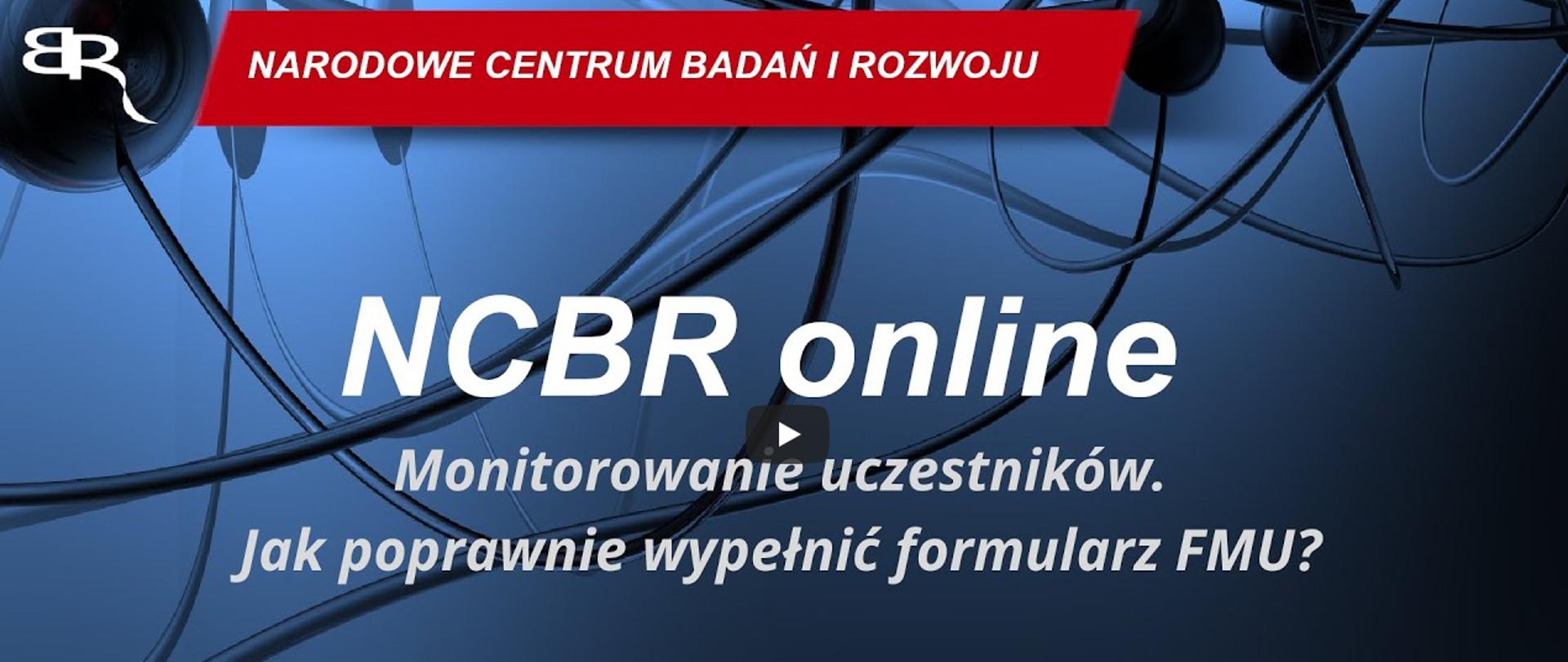 NCBR online: Monitorowanie uczestników. Jak poprawnie wypełnić formularz FMU?