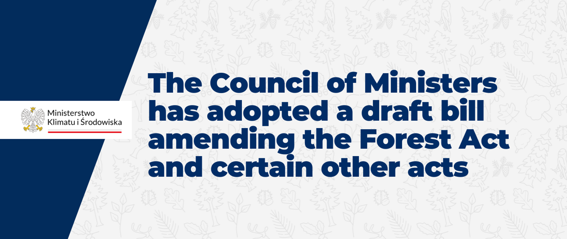 “The Council of Ministers has adopted a draft bill amending the Forest Act and certain other acts” is displayed in navy blue text on the graphic. The background consists of a pattern of repeated small illustrations depicting various forest-related symbols, such as leaves. The logo of the Ministry of Climate and Environment is shown on the left-hand side.