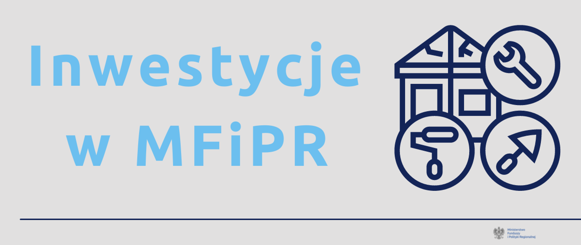 Za grafice tekst: "Inwestycje w MFiPR", ikony: domu i narzędzi budowlanych oraz logo Ministerstwa Funduszy i Polityki Regionalnej
