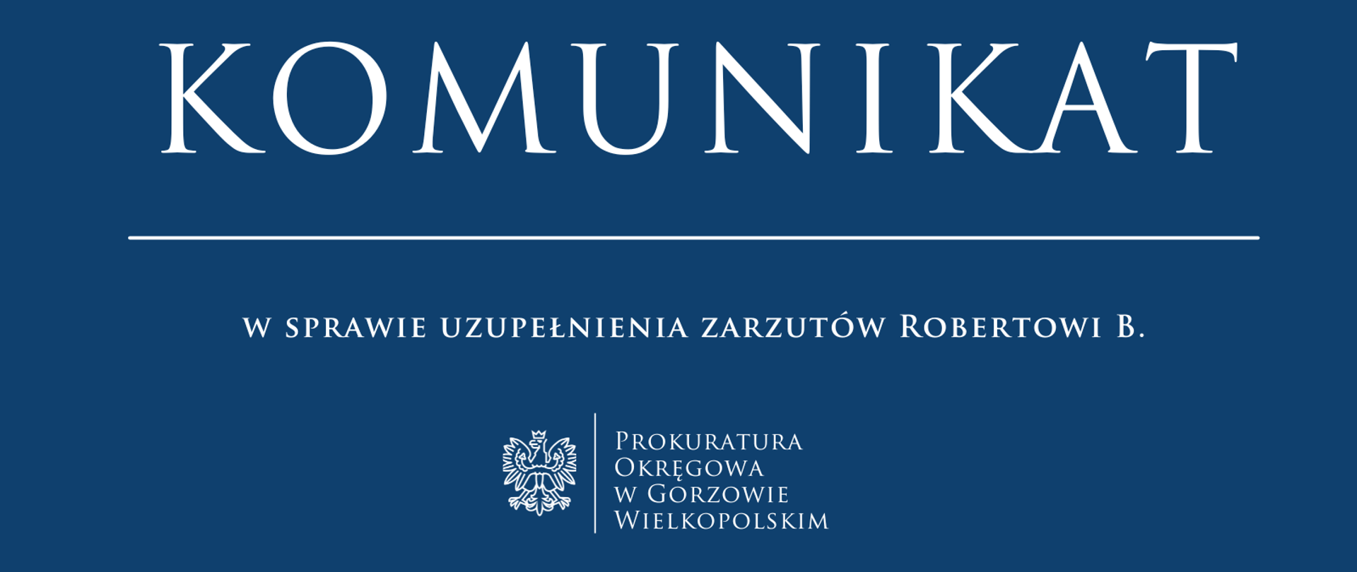 Komunikat w sprawie uzupełnienia zarzutów Robertowi B.