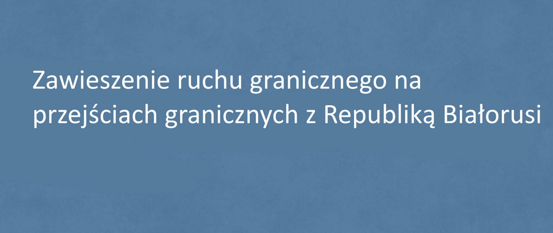 zawieszenie ruchu granicznego na przejściach granicznych z Republiką Białorusi