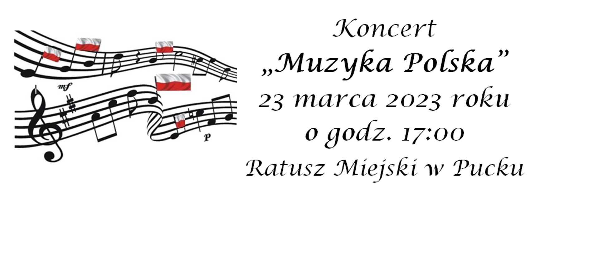 Plakat przedstawia informację dot. koncertu "Muzyka Polska", który odbędzie się 23 marca o godz. 17:00 w sali Ratusza. Po lewej stronie widnieje grafika pięciolinii z kluczem wiolinowym i nutami z motywem flagi Polski. 