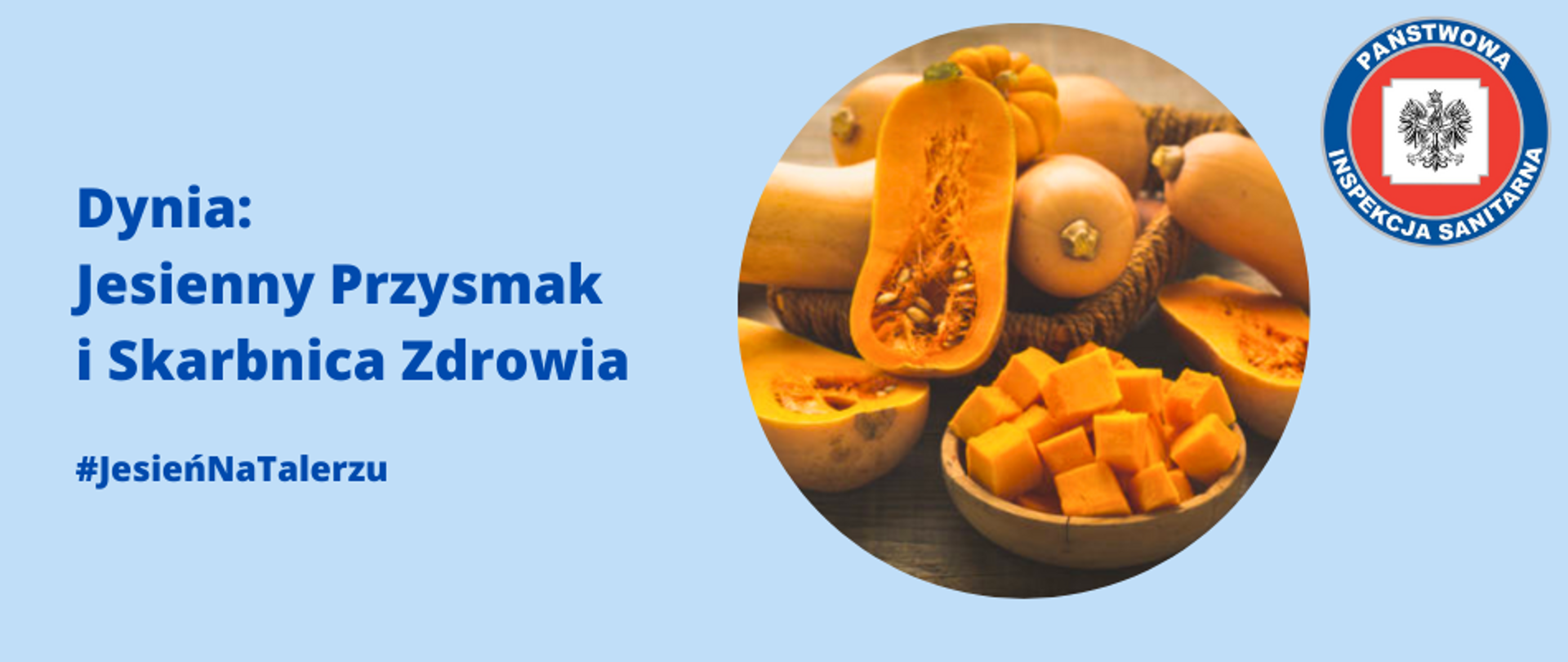 Obraz przedstawia tytuł "Dynia: Jesienny Przysmak i Skarbnica Zdrowia #JesieńNaTalerzu" obrazek z rozkrojonymi i pokrojonymi dyniami na drewnianym stole. W rórnym prawym rogu widnieje logo Państwowej Inspekcji Sanitarnej
