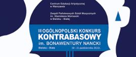 Biało niebieski plakat w kształcie kontrabasu, opis III Ogólnopolski Konkurs Kontrabasowy im. Bonawentury Nancki w Bielsku-Białej, W dolej części logo CEA ZPSM, Miasto Bielsko-Biała, Stowarzyszenie na rzecz bielskiej szkoły muzycznej.