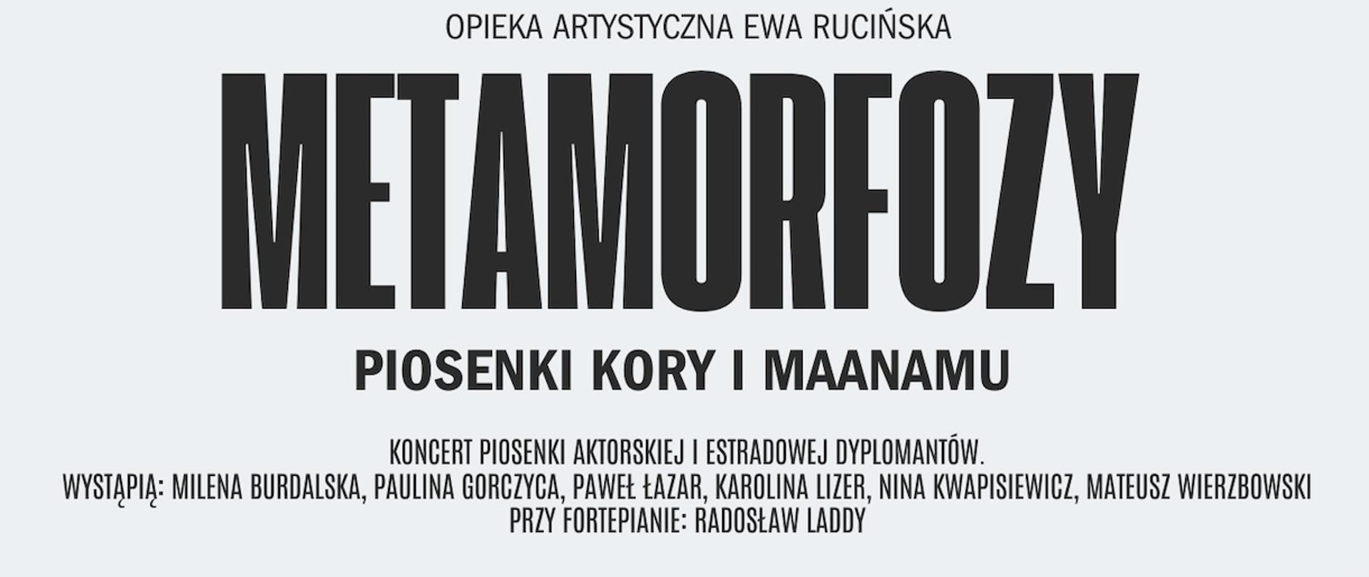 Afisz - Koncert Piosenki Aktorskiej i Estradowej Dyplomantów sekcji Wokalno-Estradowej p.t. "METAMORFOZY - piosenki Kory i Maanamu".