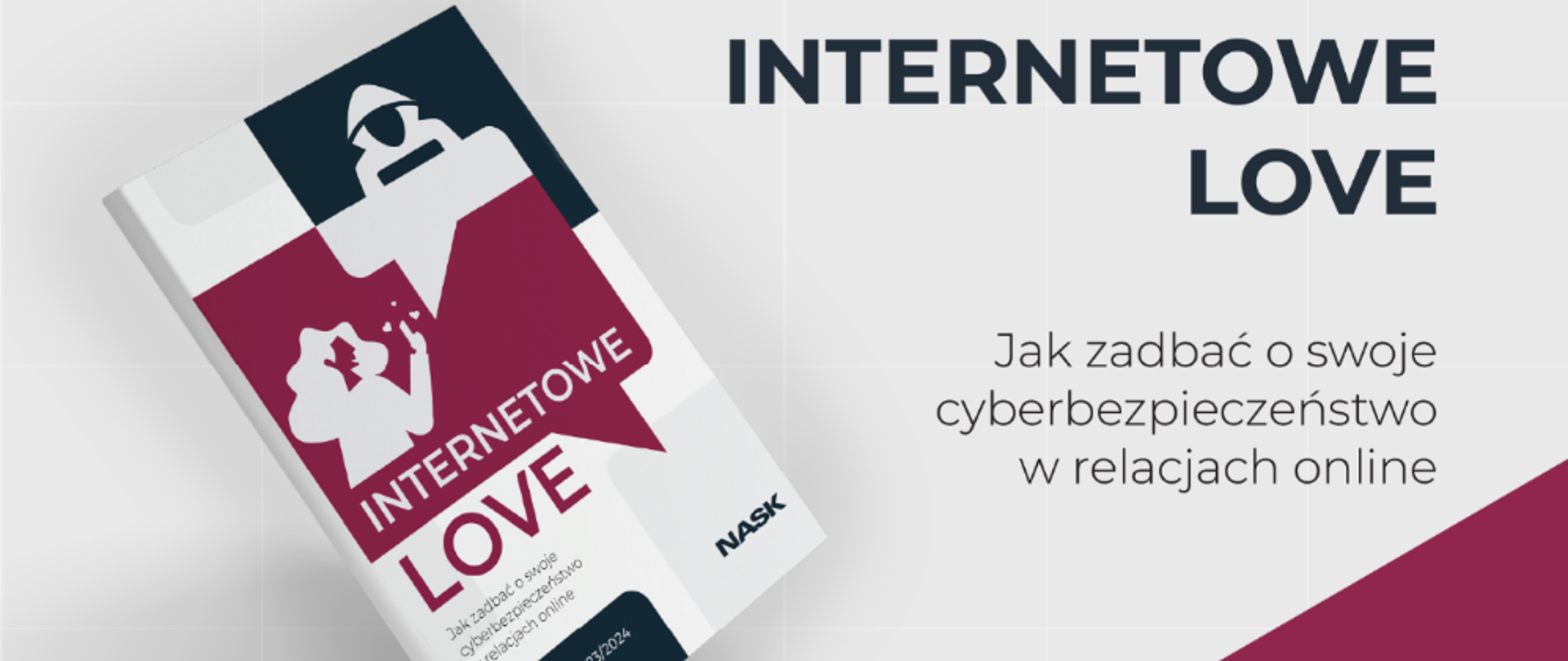 Na białym tle okładka nowego poradnika NASK , napis granatowymi literami: Internetowe love Jak zadbać o swoje bezpieczeństwo w relacjach online