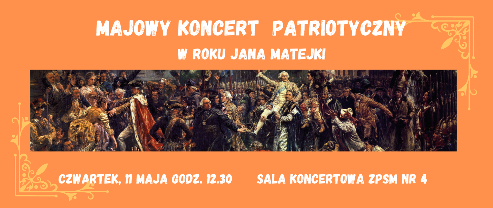 Baner na Majowy Koncert Patriotyczny w Roku Jana Matejki, 11 maja 2023 godz. 12.30. Ilustracją jest obraz Jana Matejki "Konstytucja 3 maja" 