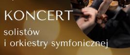 Plakat - Koncert solistów i orkiestry szkolnej Szkoły Muzycznej II st. w Gdańsku-Wrzeszczu, który odbędzie się 24 marca 2024 roku o godzinie 17.00 w Akademii Muzycznej w Gdańsku