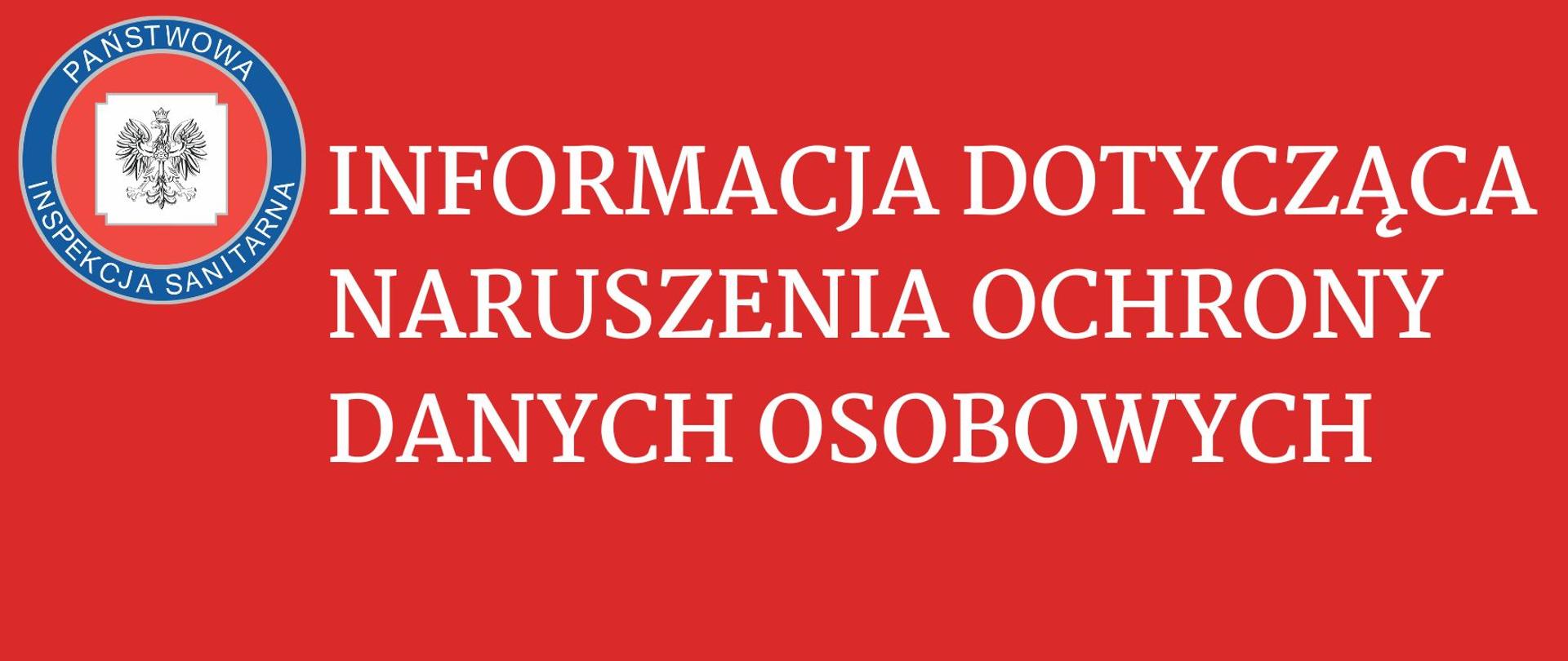 Grafika przedstawia logo Inspekcji Sanitarnej wraz z napisem INFORMACJA DOTYCZĄCA NARUSZENIA OCHRONY DANYCH OSOBOWYCH, na czerwonym tle