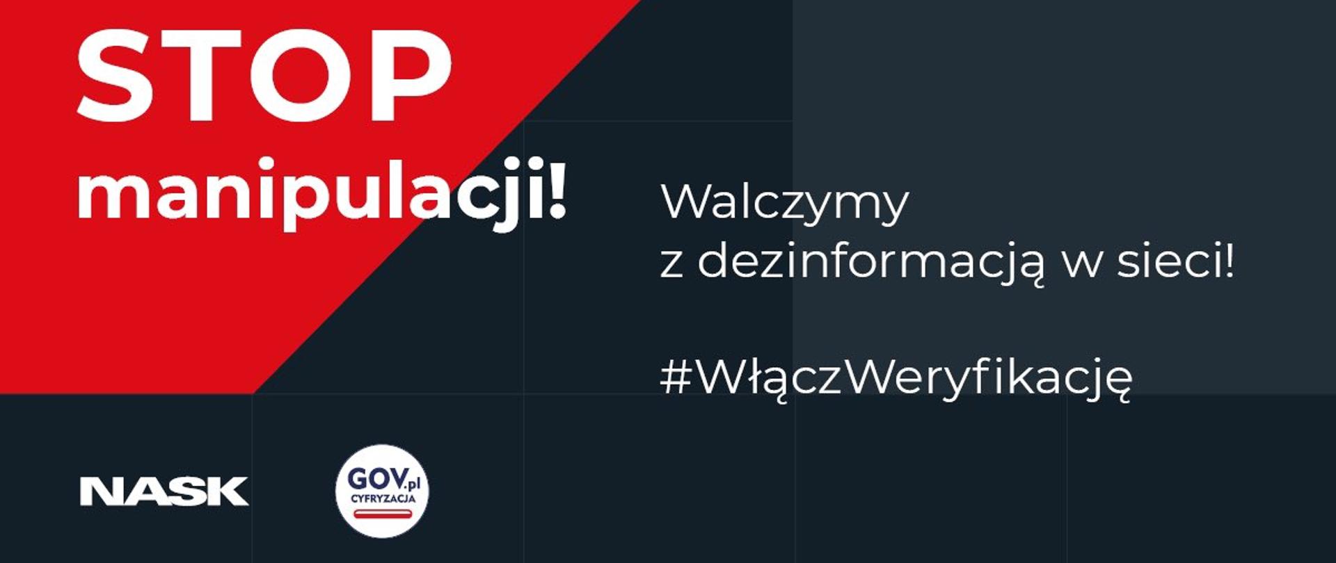 Grafika - na granatowym tle napis po prawej stronie Walczymy z dezinformacją w sieci! #WłączWeryfikację. Po lewej stronie na czerwonym tle napis Stop manipulacji