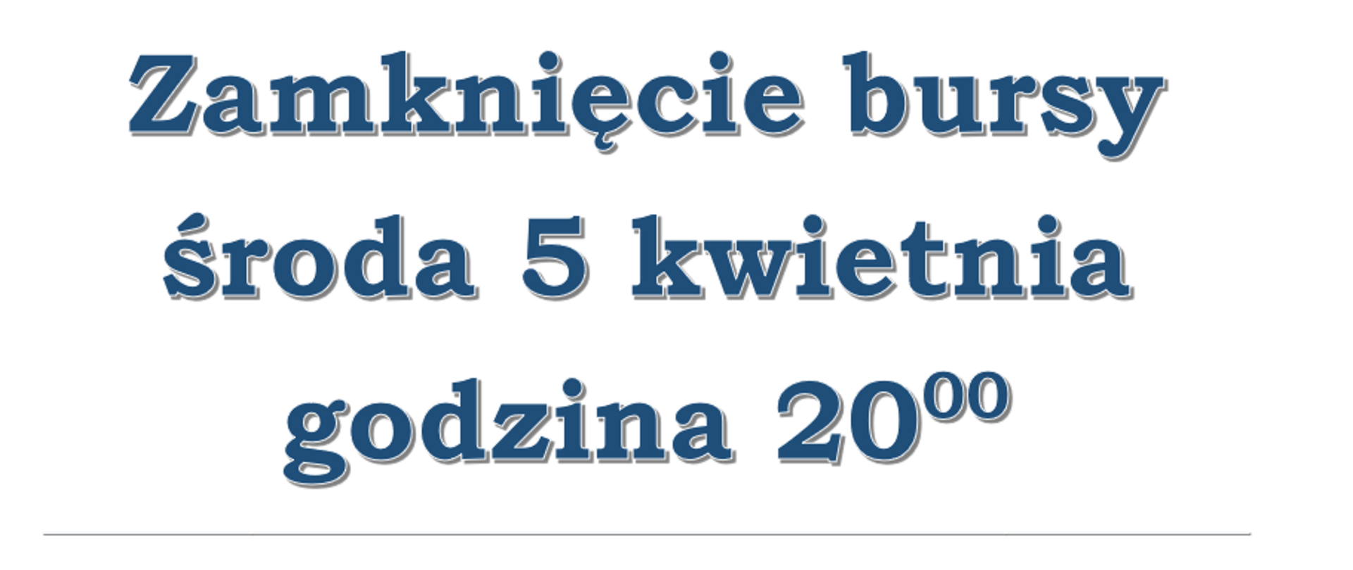 Zamknięcie bursy
środa 5 kwietnia
godzina 2000
___________________________________________________________________________________________________________________________________________
Otwarcie bursy
wtorek 11 kwietnia
godzina 1800
