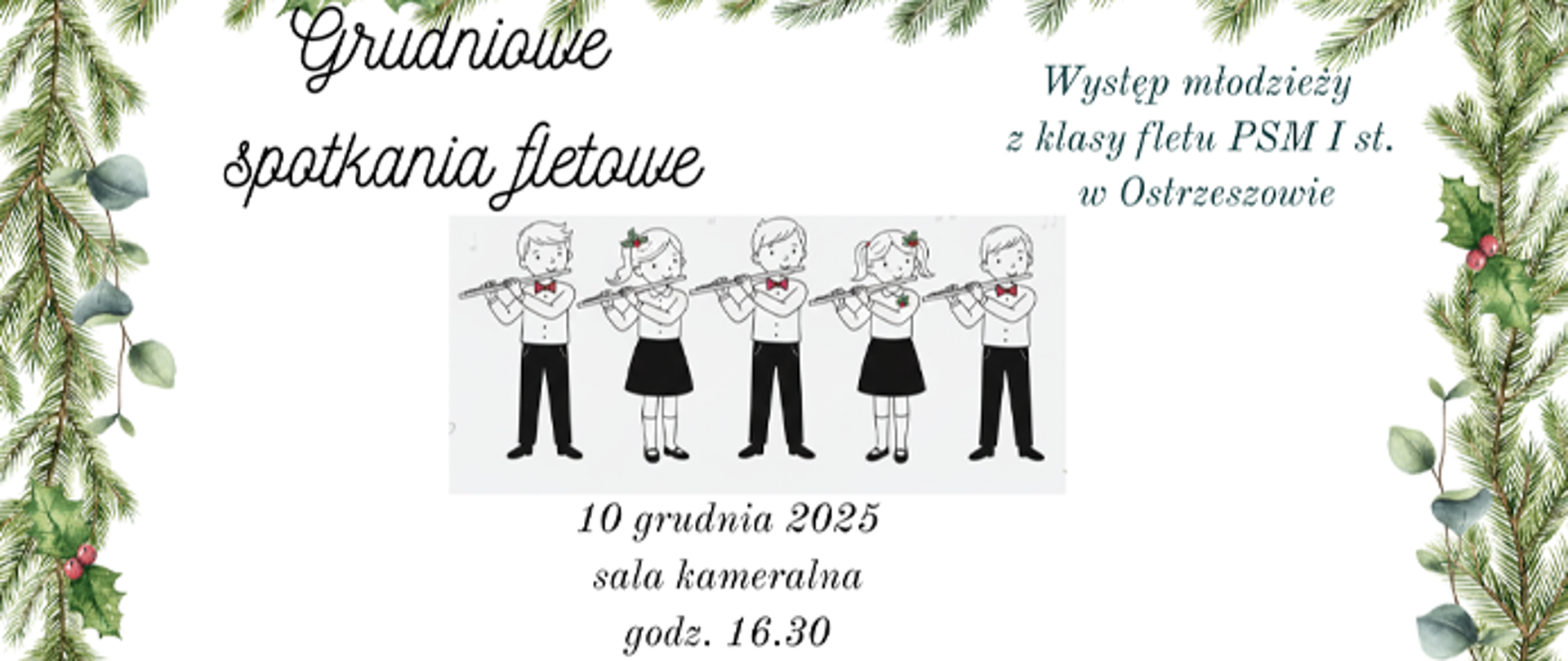 białe tło, wokół świerk imitujący świąteczny stroik. Na środku dzieci grające na fletach.