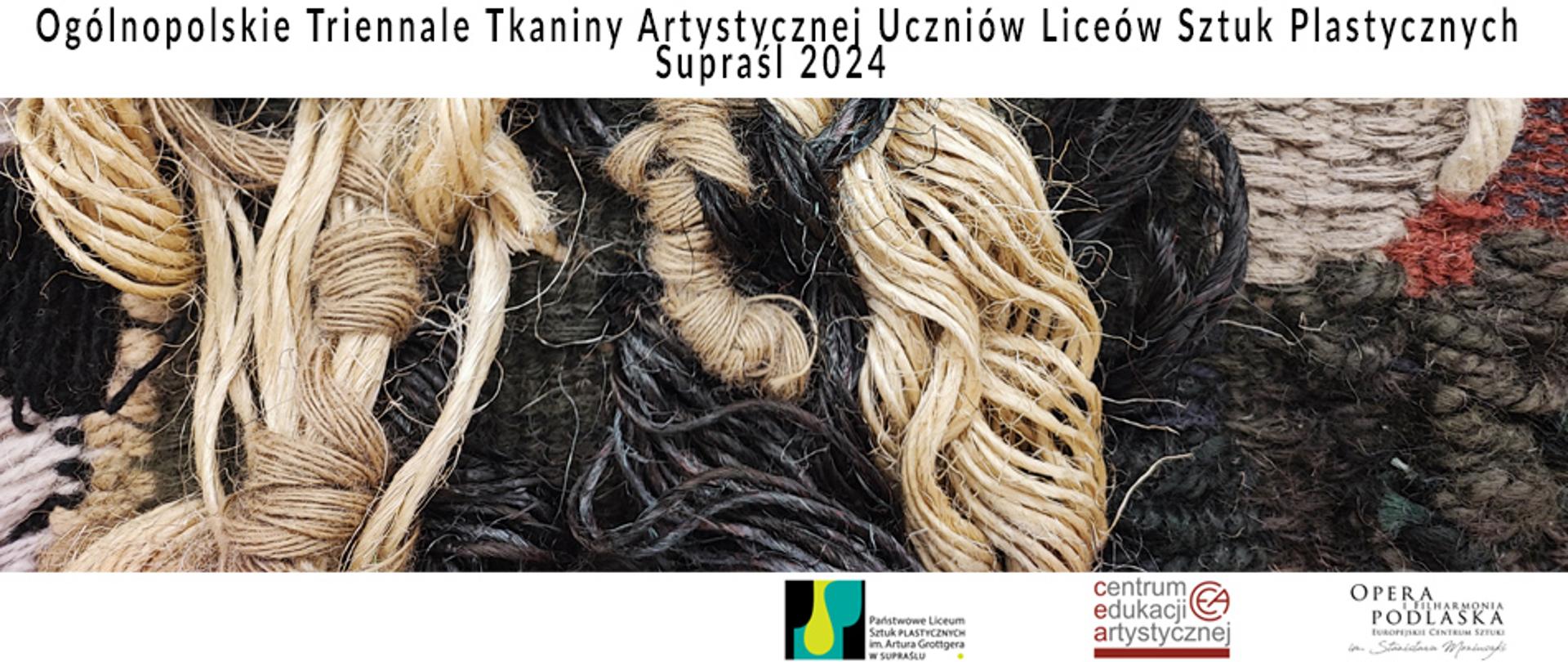 Ogólnopolskie Triennale Tkaniny Artystycznej Uczniów Liceów Sztuk Plastycznych Supraśl 2024