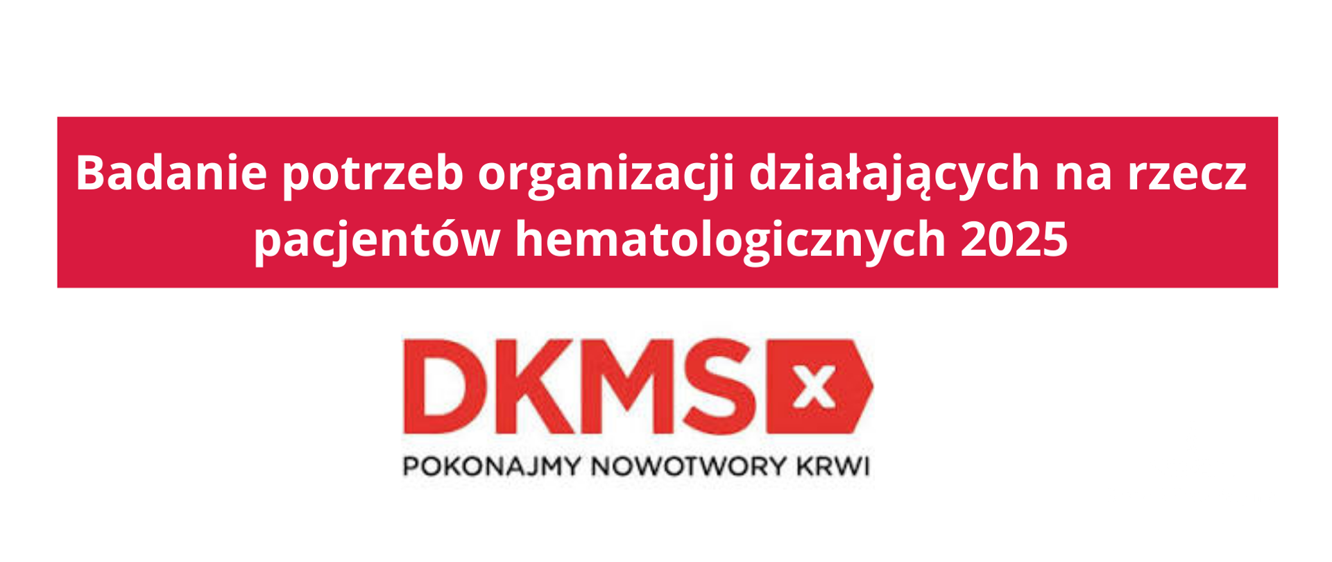 Badanie potrzeb organizacji działających na rzecz pacjentów hematologicznych 2025 DKMS
