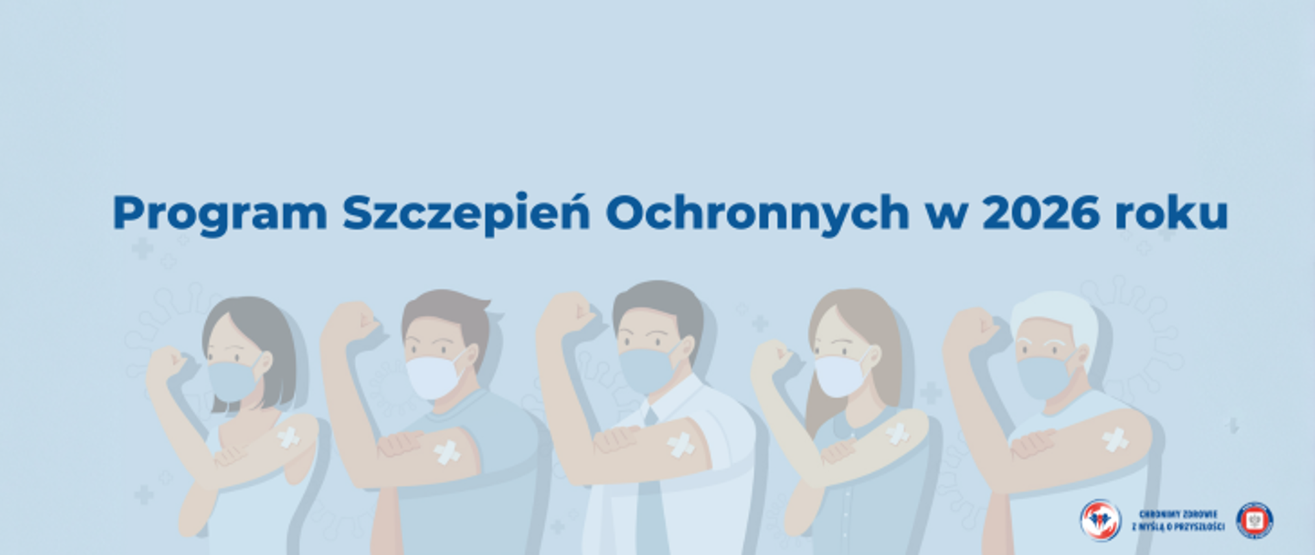 Grafika przedstawia 5 postaci - kobiet i mężczyzn, którzy odsaniają swoje lewe ramię, na którym znajduje się plaster w miejscu szczepienia. Nad postaciami umieszczono napis Program Szczepień Ochronnych w 2026 roku a w prawym dolnym rogu znajdują się dwa logo Inspekcji Saniarnej oraz hasło Chronimy zdrowie z myślą o przyszłości. 