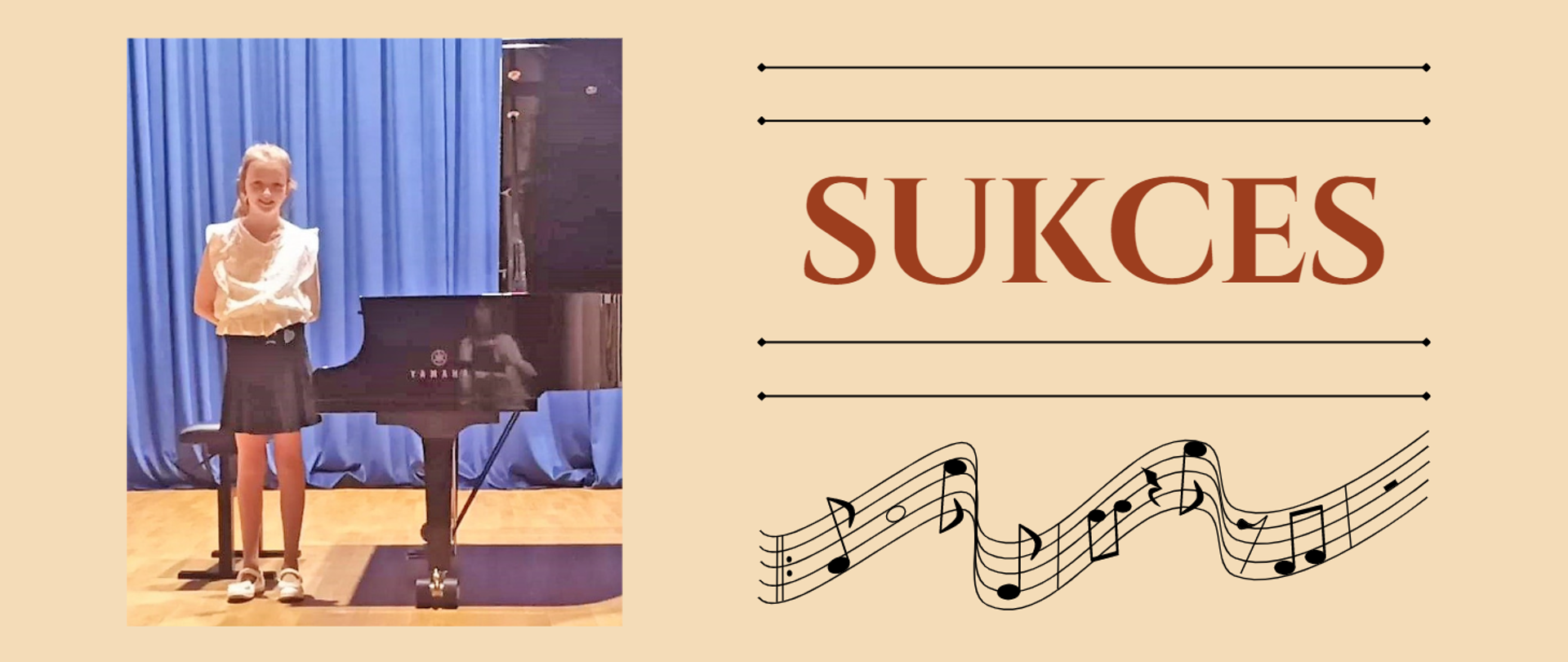po lewej dziewczynka stojąc a na scenie przy fortepianie, po prawej napis sukces a pod nim pięciolinia z nutami, wszystko na beżowym tle