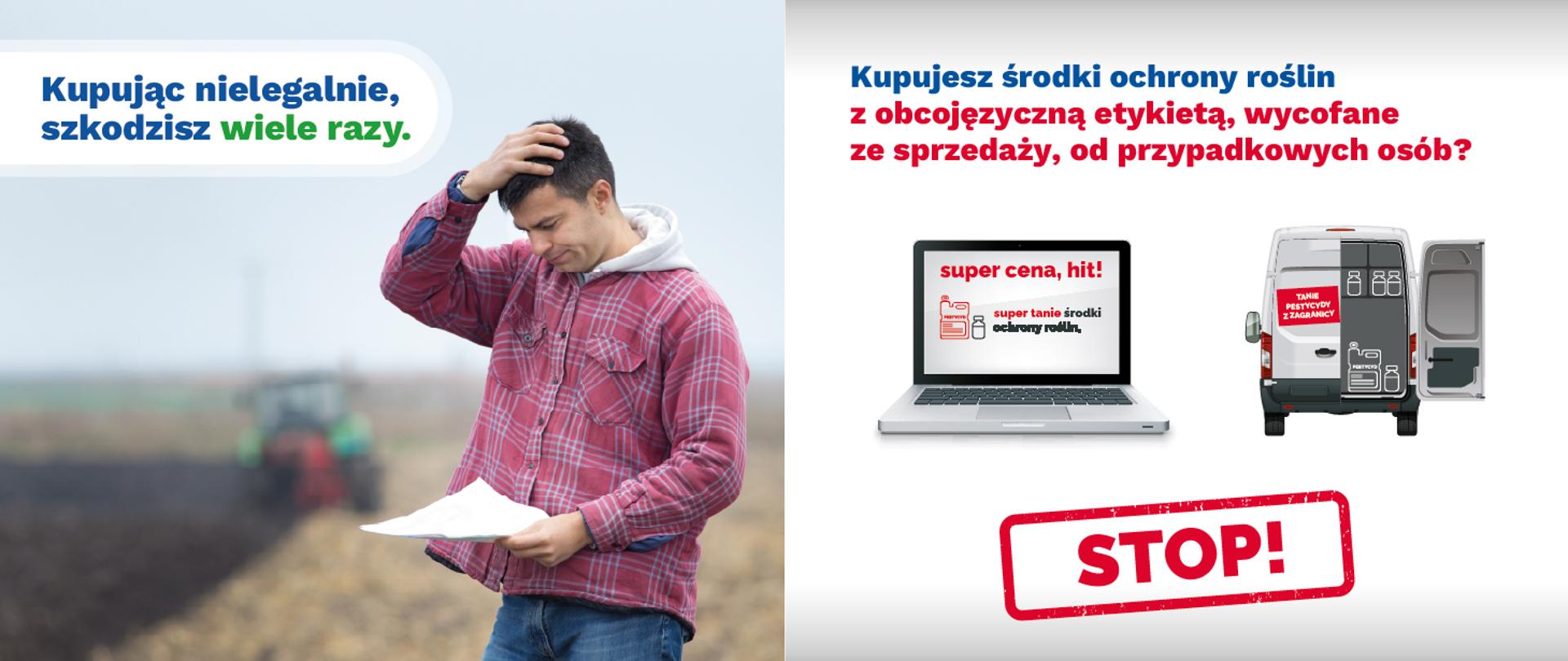 "Ostrzeżenie przed kupowaniem nielegalnych środków ochrony roślin. Po lewej stronie rolnik stoi na polu, trzyma dokument. Po prawej widoczne są grafiki laptopa z ofertą podejrzanie tanich środków oraz dostawczego samochodu. Na dole czerwony napis STOP