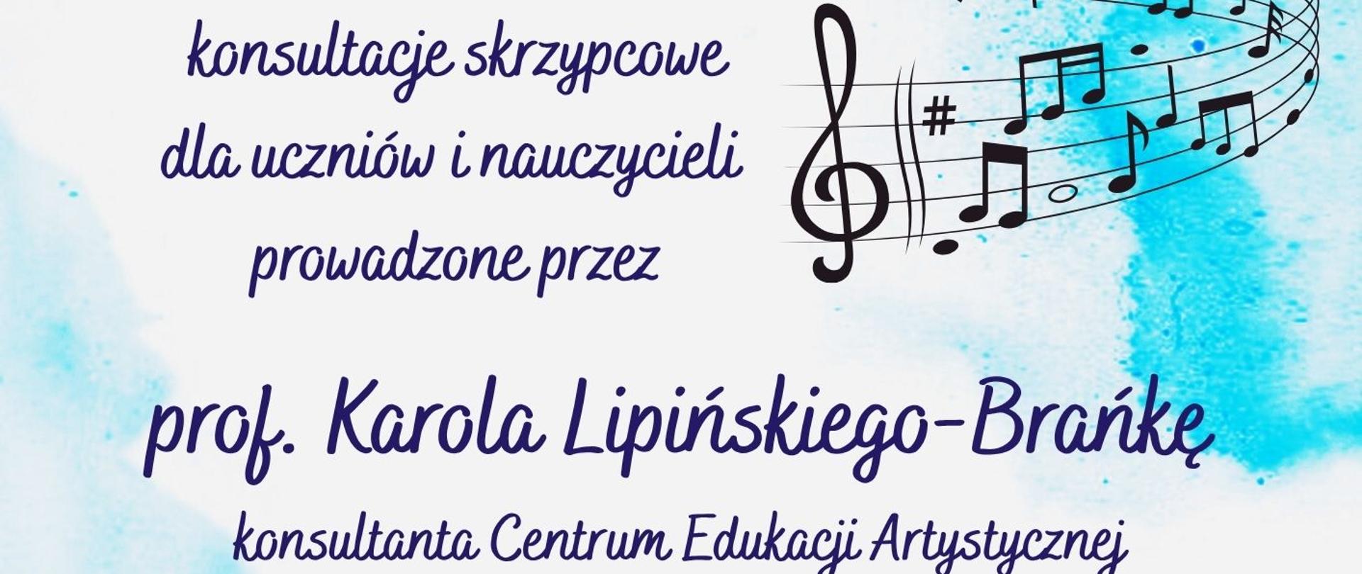 Plakat przedstawia zaproszenie na konsultacje skrzypcowe dla uczniów i nauczycieli, organizowane przez Zespół Szkół Muzycznych im. Stanisława Moniuszki w Wałbrzychu z okazji obchodów 80-lecia szkoły. Konsultacje poprowadzi prof. Karol Lipiński-Brańka, konsultant Centrum Edukacji Artystycznej. Wydarzenie odbędzie się 4 listopada 2025 r. (wtorek) o godz. 13:30 w auli szkoły przy ul. Moniuszki 41. Na plakacie znajduje się stylizowana wiolinowa linia melodyczna z nutami, logo jubileuszu oraz zdjęcie skrzypiec z smyczkiem na jasnoniebieskim tle z akwarelowymi plamami.