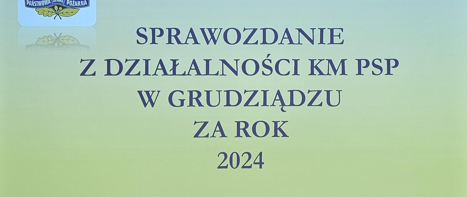 Kolorowa strona z napisem „Sprawozdanie z działalności KM PSP w Grudziądzu za rok 2024”