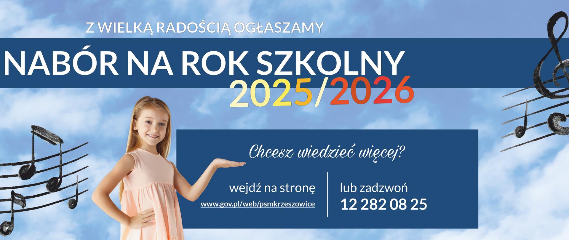 Baner o naborze do szkoły, na górze napis z wielką radością ogłaszamy Nabór na rok szkolny 2025/2026 poniżej zdjęcie dziewczynki, obok napis chcesz wiedzieć więcej? wejdź na stronę internetową lub zadzwoń 12 282 08 25 i po prawej rysunek pięciolinii z kluczem wiolinowym.