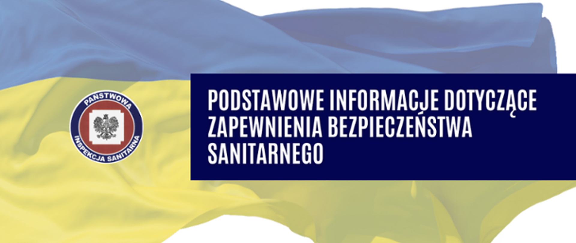 w tle flaga Ukrainy, logo PIS oraz napis "Podstawowe informacje dotyczące zapewnienia bezpieczeństwa sanitarnego"