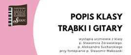Na białoróżowym tle w lewym górnym rogu logo PSM I st. w Sierpcu, z prawej strony tekst: popis klasy trąbki i gitary.