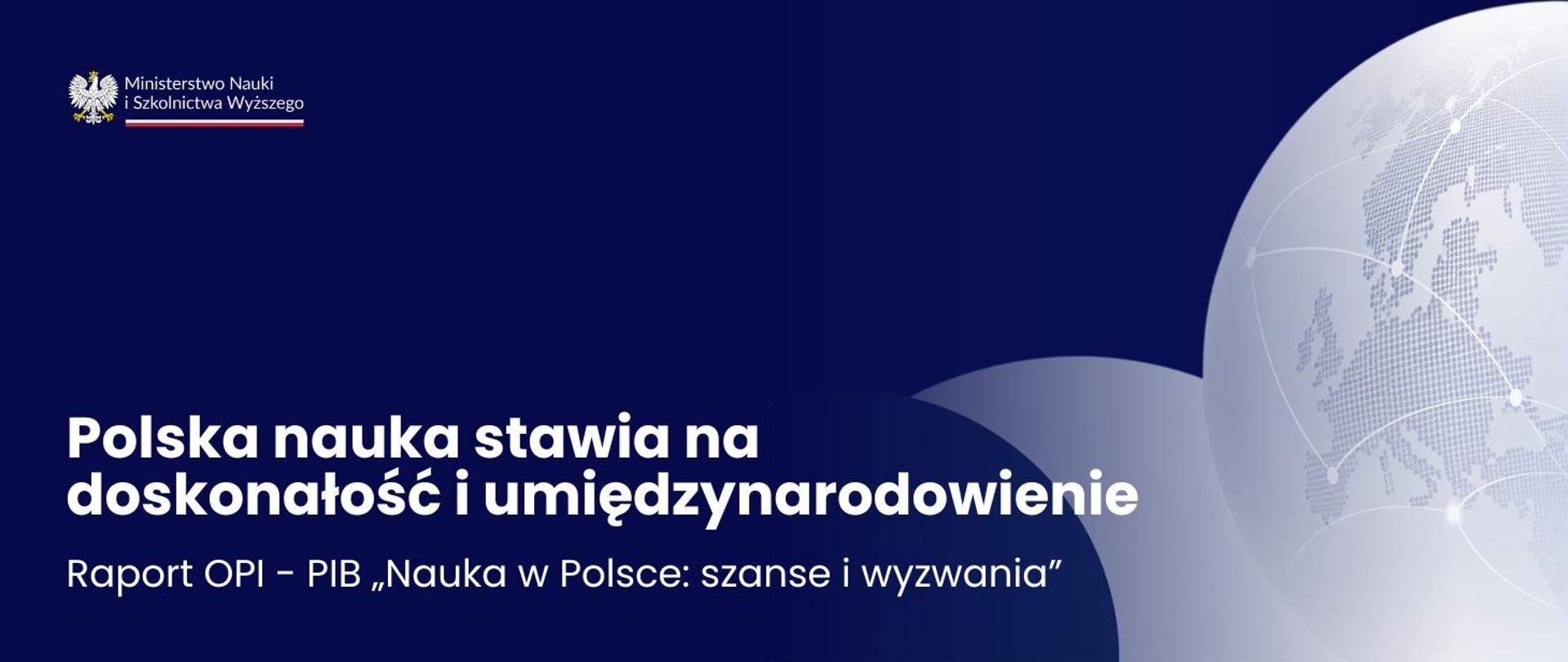 Grafika - na niebieskim tle napis Polska nauka stawia na doskonałość i umiędzynarodowienie - raport OPI - PIB „Nauka w Polsce: szanse i wyzwania”.