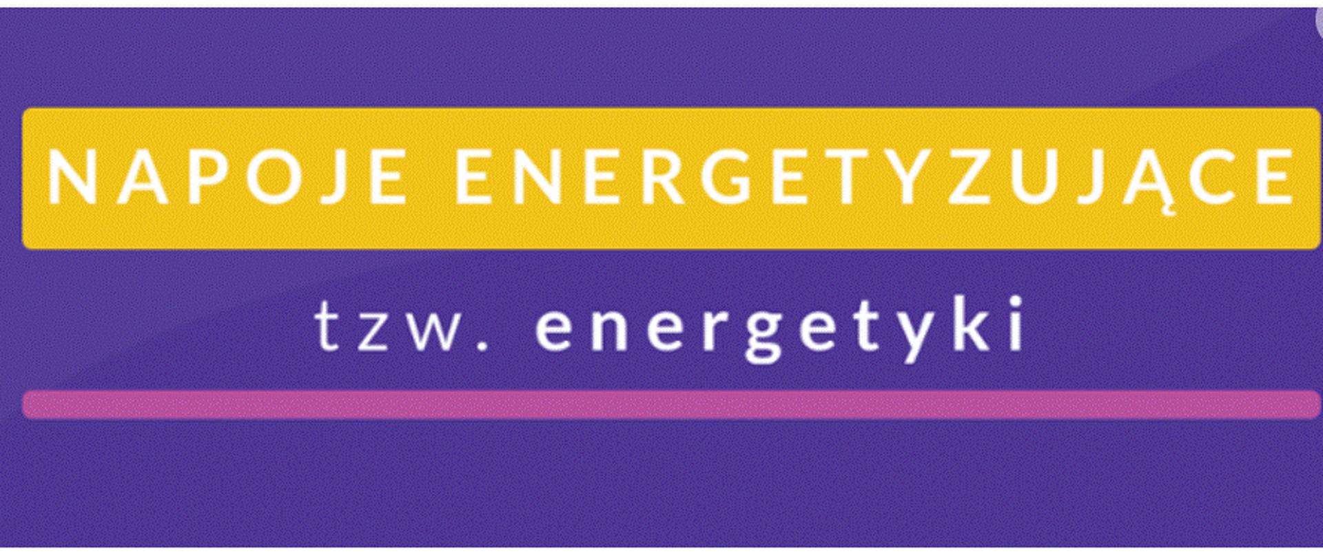 Napoje energetyzujące, tzw. energetyki