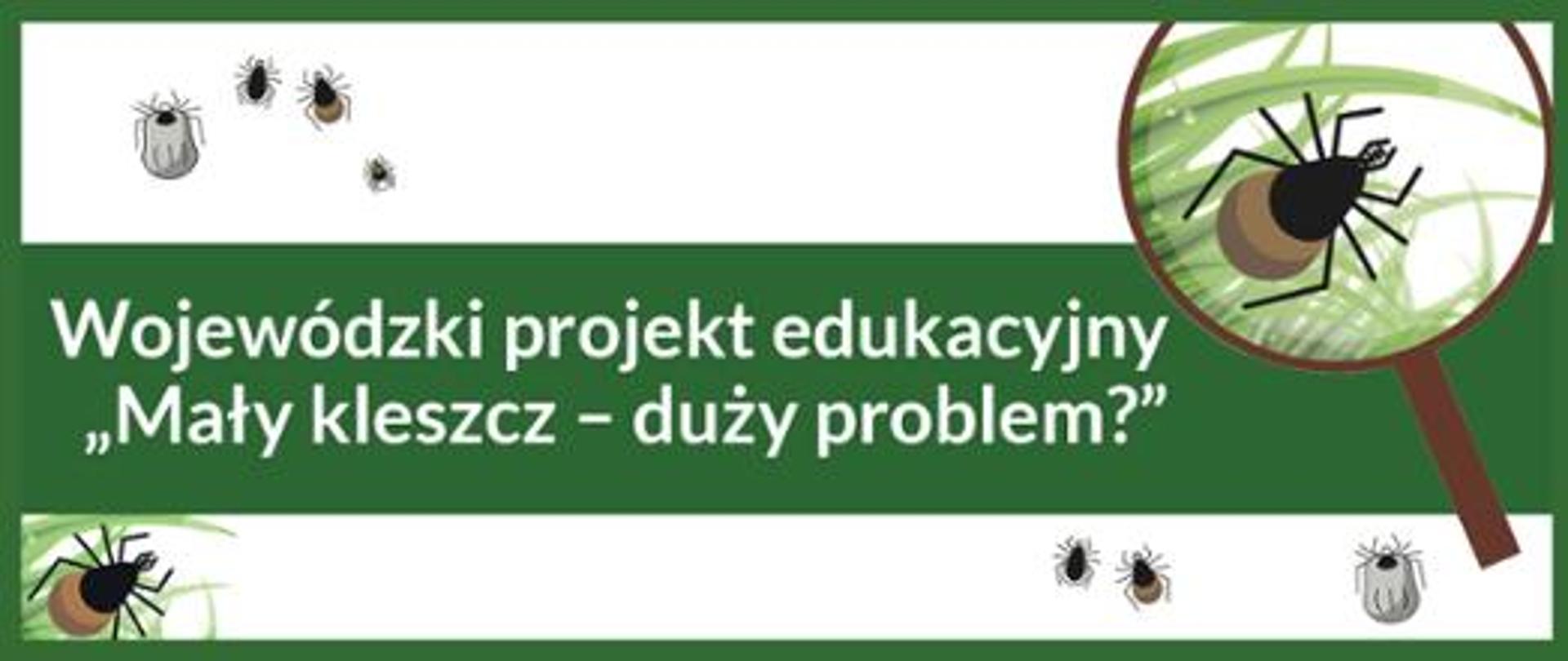 Wojewódzki projekt edukacyjny "Mały kleszcz - duży problem?"