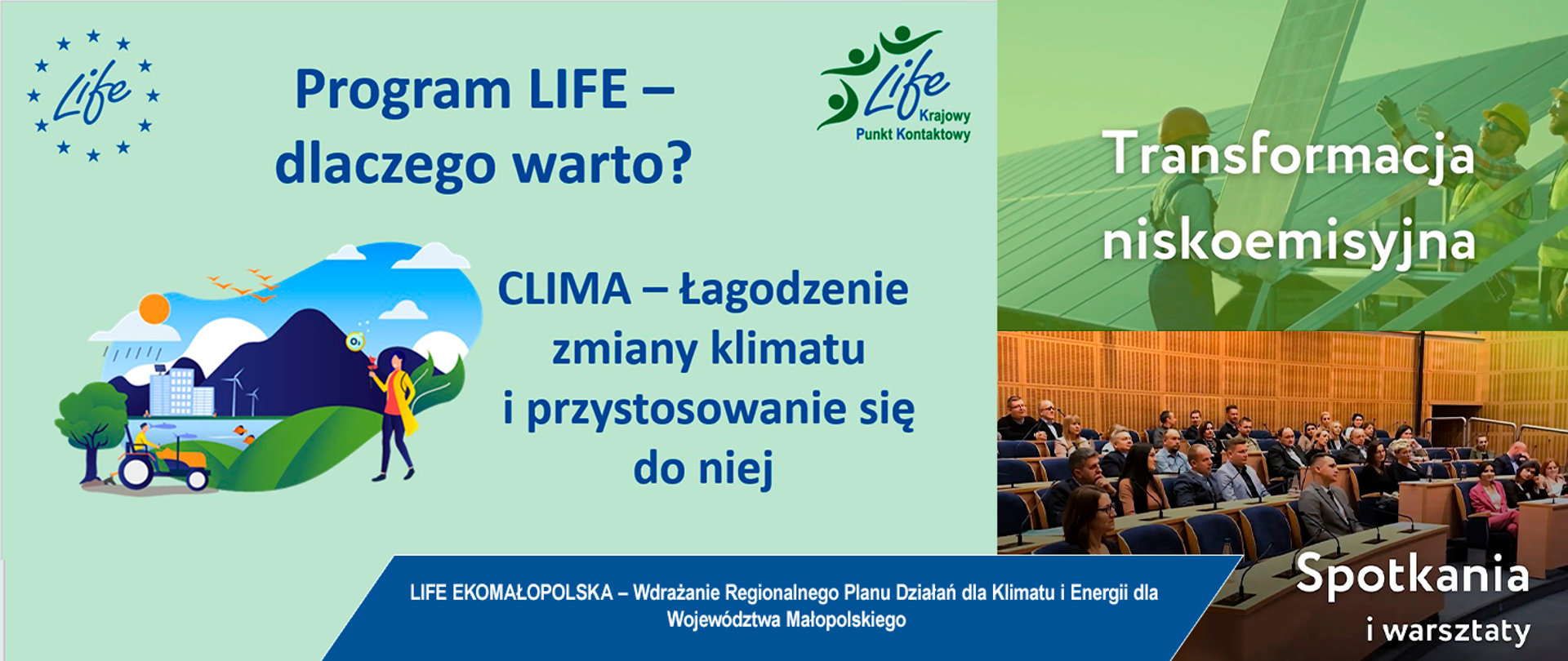 Grafika do filmu Life - Clima - łagodzenie zmiany klimatu i przystosowanie się do niej. Z lewej strony obrazek przedstawiający spacerującą kobietę, rolnika na traktorze, w tle widać rzekę i pływające w niej ryby, w oddali budynki z fotowoltaiką i obok nich wiatraki. W oddali góry. Na niebie klucz ptaków, słońce i chmura deszczowa. Z prawej strony zdjęcie z warsztatów dotyczących transformacji niskoemisyjnej.