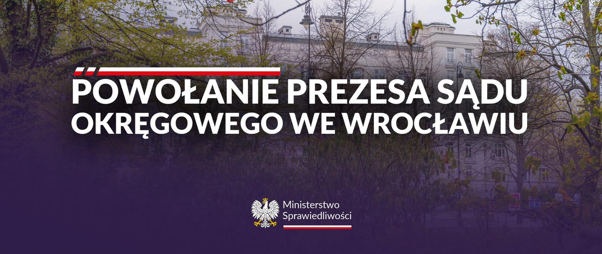 Powołanie Prezesa Sądu Okręgowego we Wrocławiu