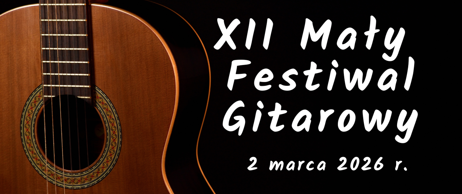 Tło czarne, z lewej strony grafiki zdjęcie fragmentu gitary. z prawej strony biały napis XII Mały Festiwal Gitarowy 2 marca 2026 r.