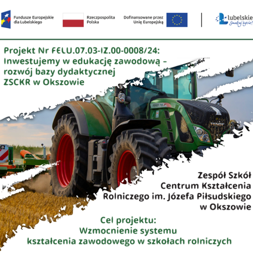 Plakat promujący projekt Inwestujemy w edukację zawodową - rozwój bazy dydaktycznej ZSCKR w Okszowie