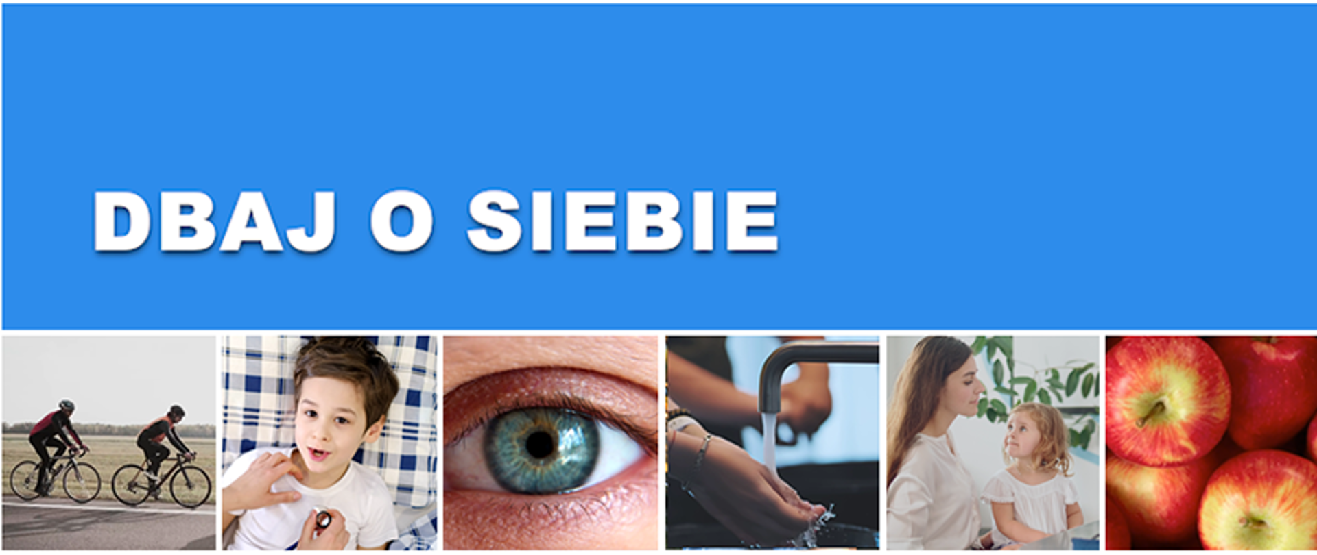 grafika z fragmentem czołówki filmów pod tytułem "Dbaj o siebie" pokazująca ludzi jadących na rowerach, badanego chłopca, mycie rąk, oko, jabłka i mamę z córką w gabinecie lekarskim. 