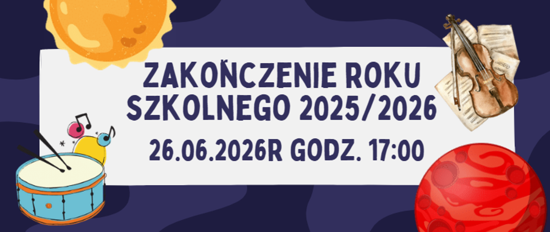 Na banerze w kolorze fioletu oraz bieli znajdują się - fragment słońca, marsa, werbel, skrzypce z nutami oraz informacja o zakończeniu roku szkolnego w dniu 26.06.2026 o godz. 17:00