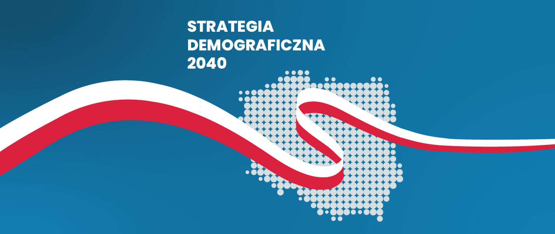 Grafika z napisem "Strategia Demograficzna 2040" - flaga Polski. 